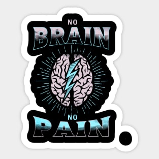 No Brain No Pain Funny Sticker